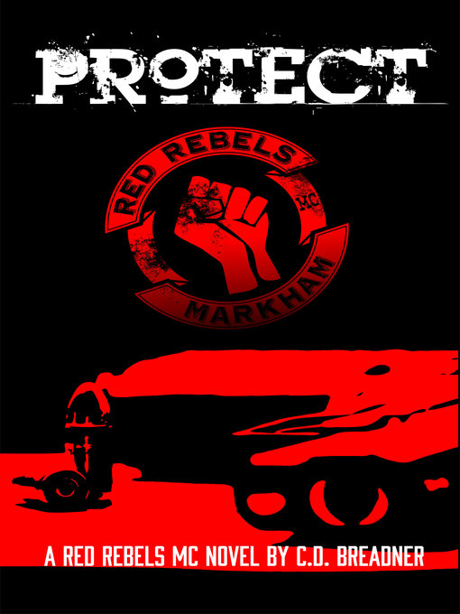 Title details for Protect (Red Rebels MC Book Three) by C.D. Breadner - Available
